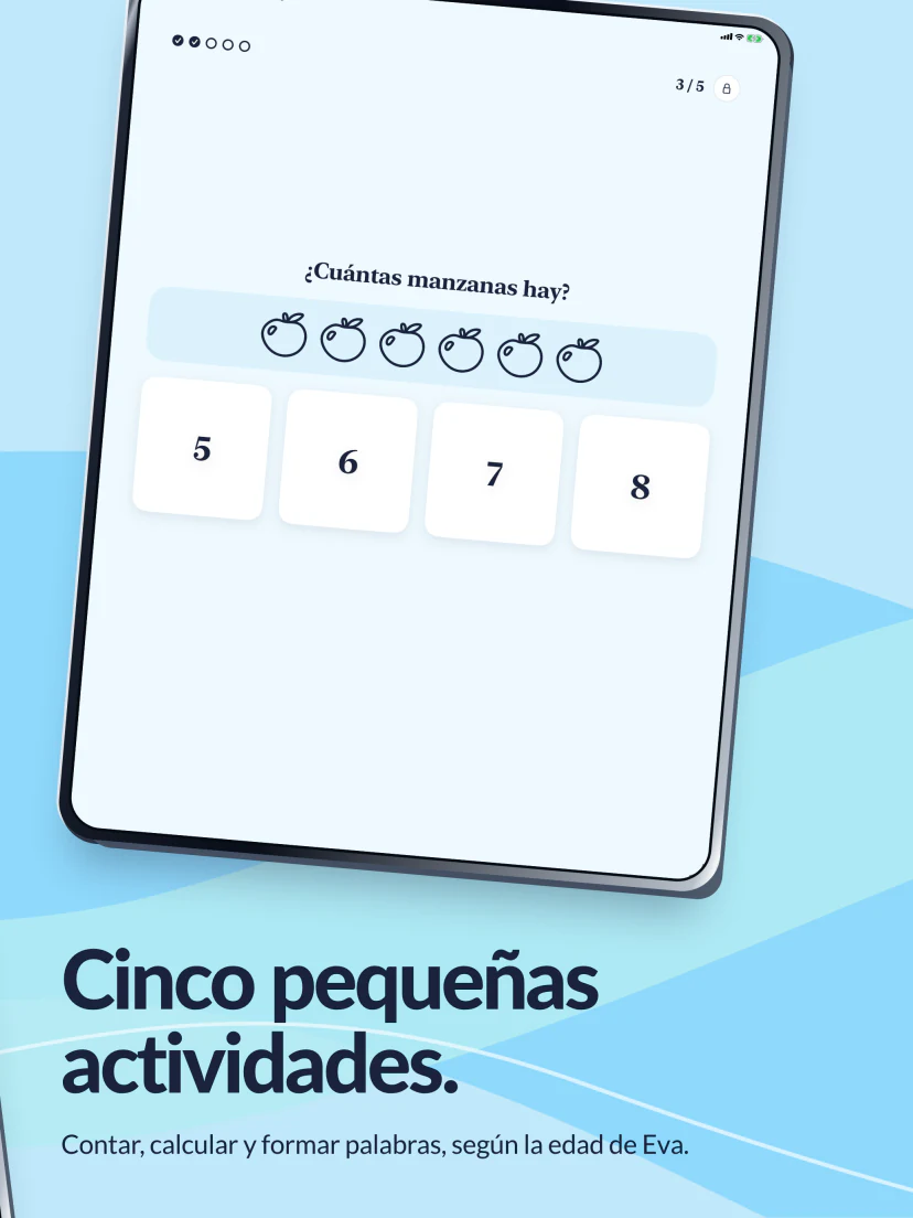 Cinco pequeñas actividades. Contar, calcular y formar palabras, según la edad de Eva. Una actividad de contar de la misma pausa.