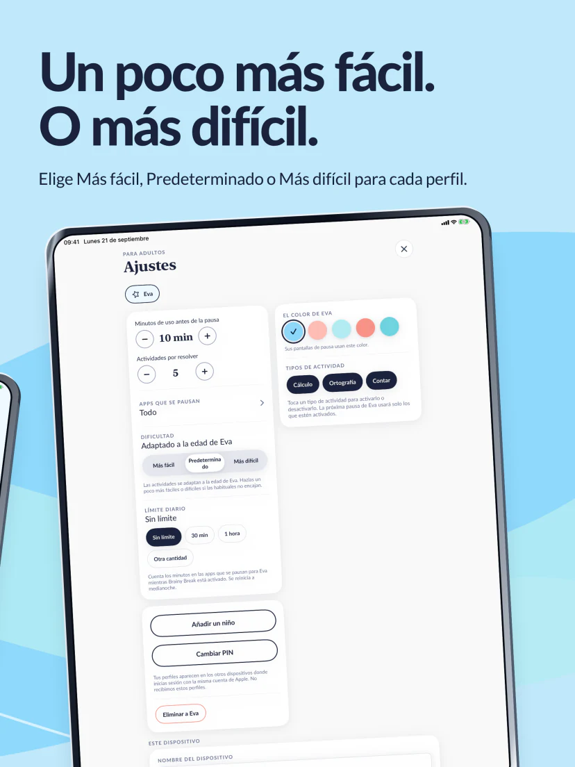 Un poco más fácil o más difícil. En Ajustes, el padre o la madre elige Más fácil, Predeterminado o Más difícil para cada perfil.