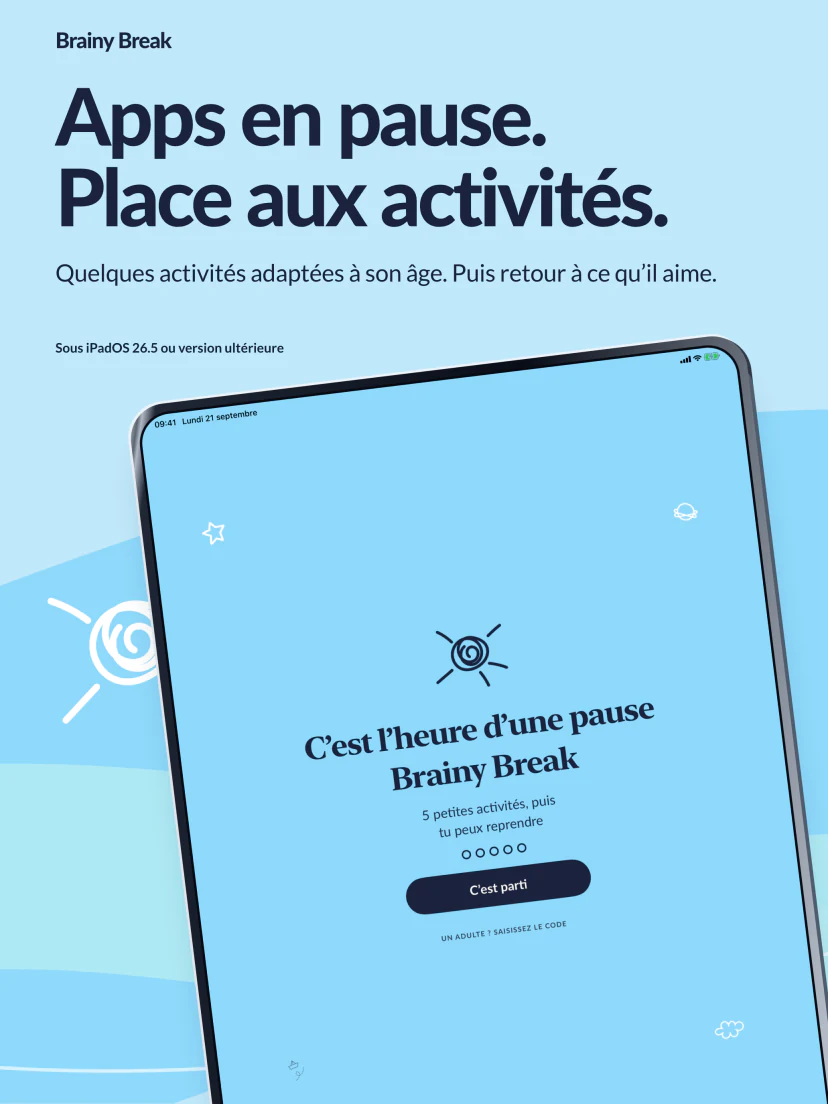 Les apps font une pause. Place à la découverte. Quelques activités adaptées à l’âge, puis l’enfant reprend ce qu’il aime. Le véritable écran de début de pause de Brainy Break, sur iOS ou iPadOS 26.5 ou ultérieurs.