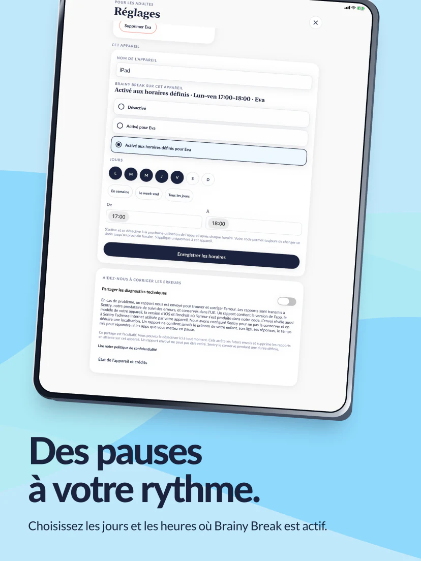 Des pauses adaptées à votre journée. Les jours du lundi au vendredi sont sélectionnés, de 17 h à 18 h.