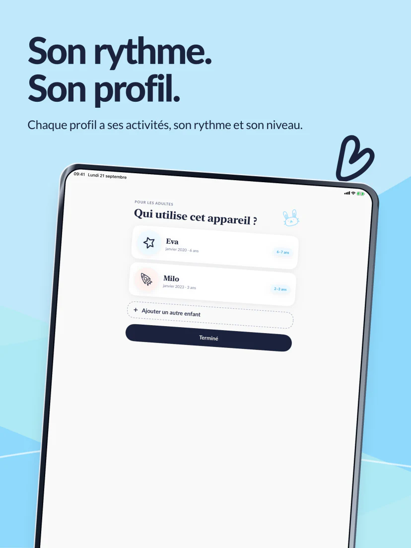 Son rythme, son profil. Eva et Milo ont chacun leurs activités, leurs durées et leur niveau.