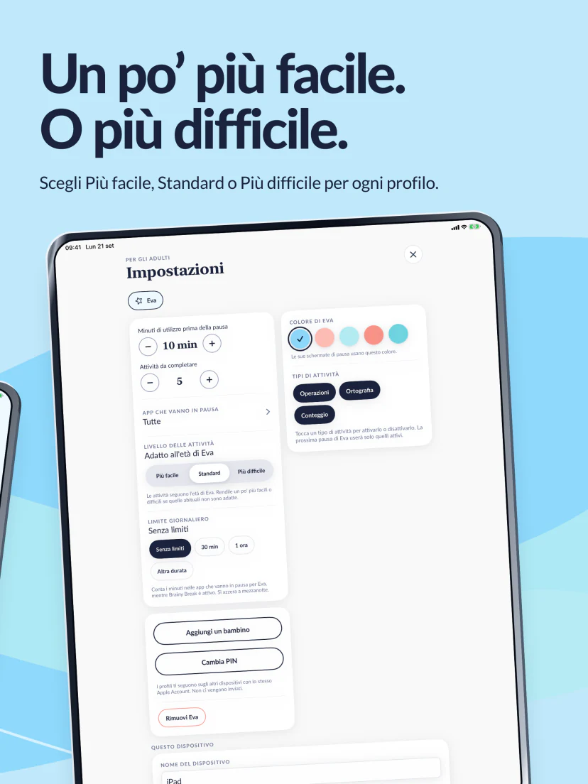 Un po’ più facile. O più difficile. Nelle impostazioni scegli Più facile, Standard o Più difficile per ogni profilo.