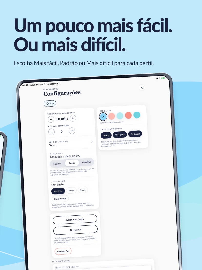 Um pouco mais fácil. Ou mais difícil. Nas Configurações, o adulto escolhe Mais fácil, Padrão ou Mais difícil para cada perfil.