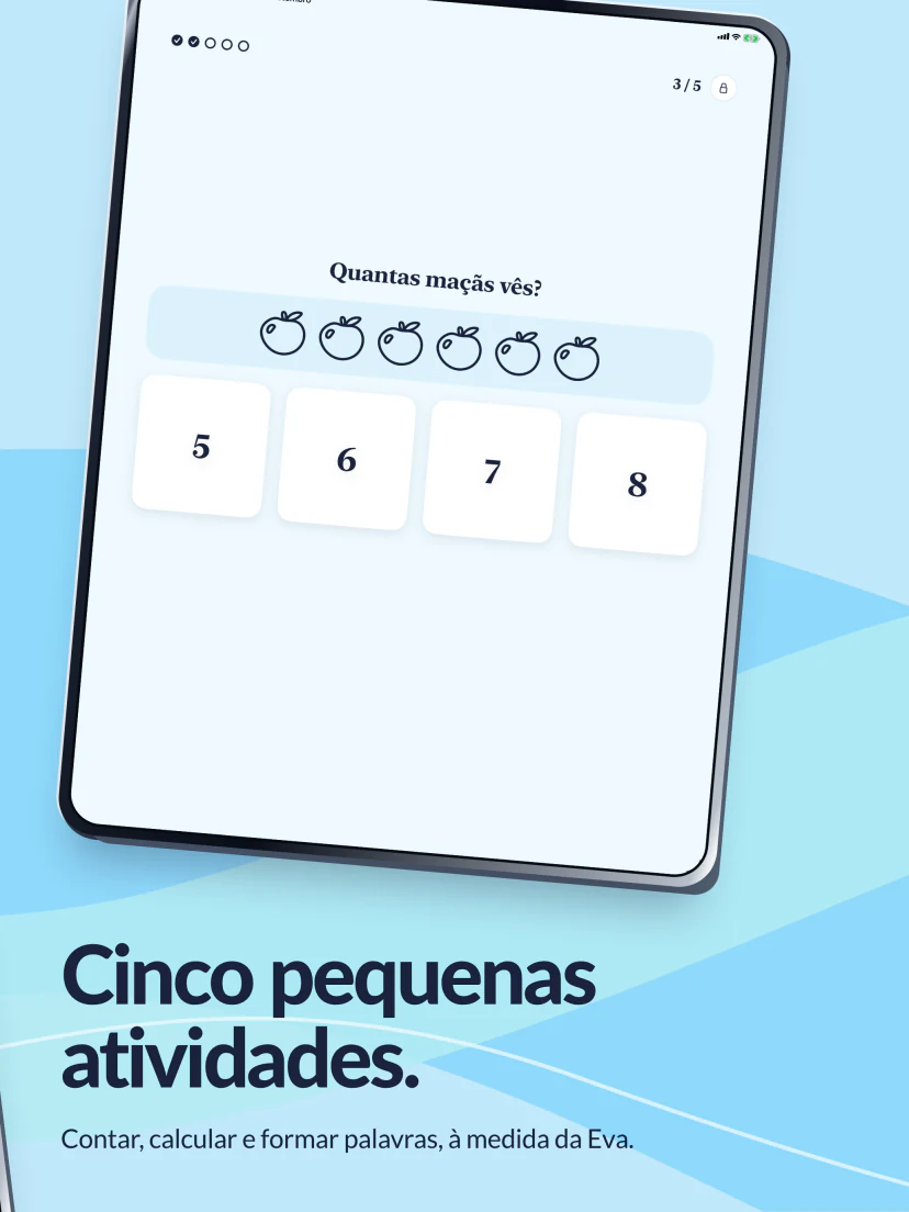 Cinco pequenas atividades. Contar, calcular e formar palavras, de acordo com a idade da Eva. Uma atividade de contagem da mesma pausa.