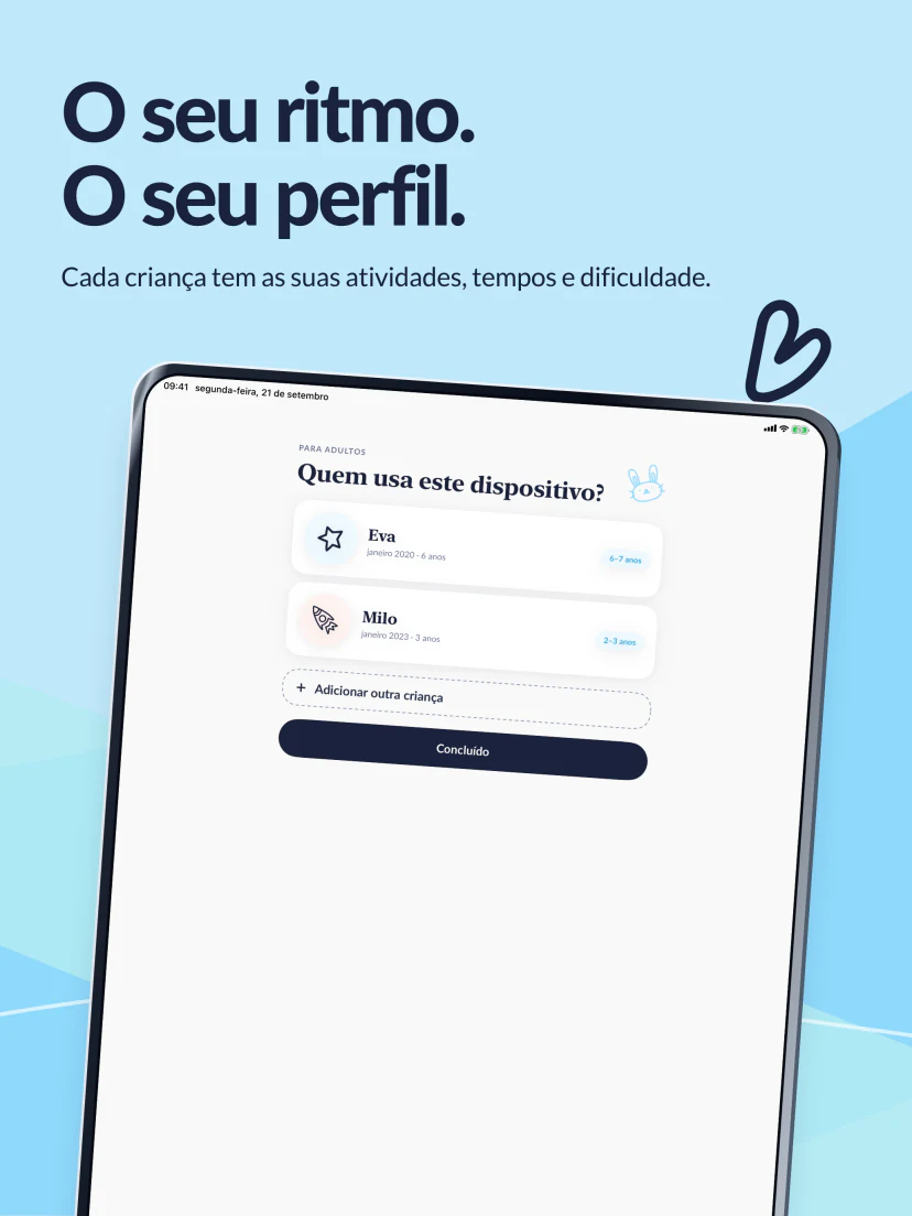 O seu ritmo e o seu perfil. Eva e Milo têm cada um as suas atividades, tempos e nível.